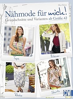 Nähmode für mich!: Grundschnitte und Varianten ab 